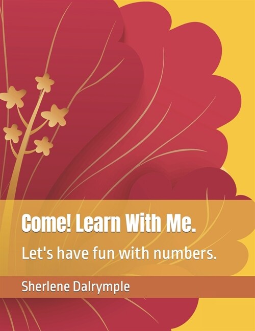 Come! Learn With Me.: Lets have fun with numbers. (Paperback)