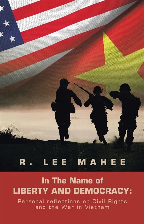 In the Name of Liberty and Democracy: Personal Reflections on Civil Rights and the War in Vietnam (Paperback)