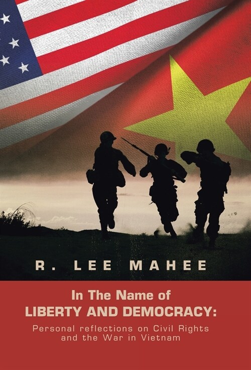 In the Name of Liberty and Democracy: Personal Reflections on Civil Rights and the War in Vietnam (Hardcover)