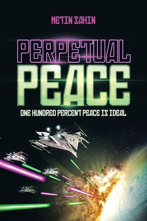 Perpetual Peace: One Hundred Percent Peace Is Ideal (Paperback)