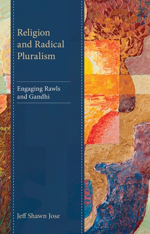 Religion and Radical Pluralism: Engaging Rawls and Gandhi (Hardcover)