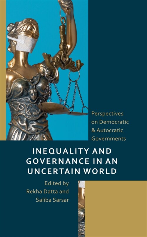 Inequality and Governance in an Uncertain World: Perspectives on Democratic & Autocratic Governments (Hardcover)