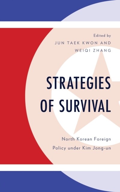 Strategies of Survival: North Korean Foreign Policy Under Kim Jong-Un (Hardcover)