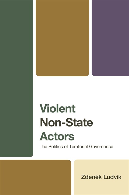 Violent Non-State Actors: The Politics of Territorial Governance (Hardcover)