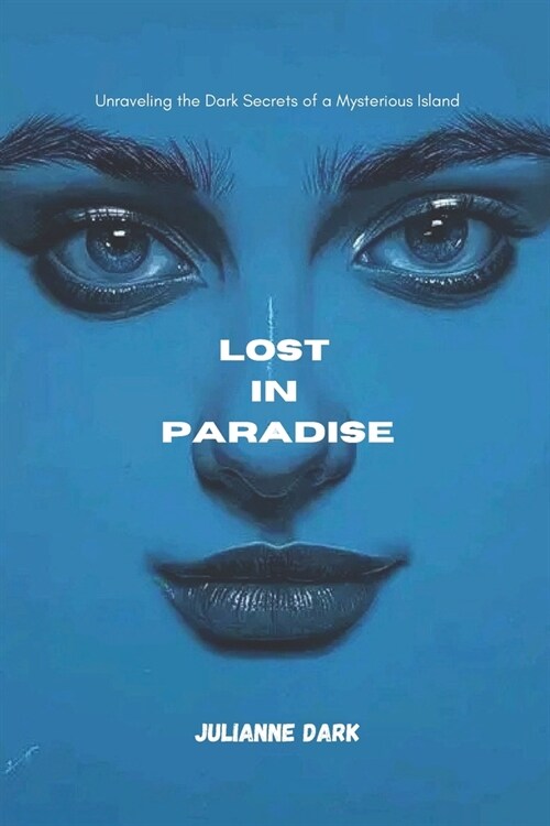 Lost in Paradise: Unraveling the Dark Secrets of a Mysterious Island (Paperback)