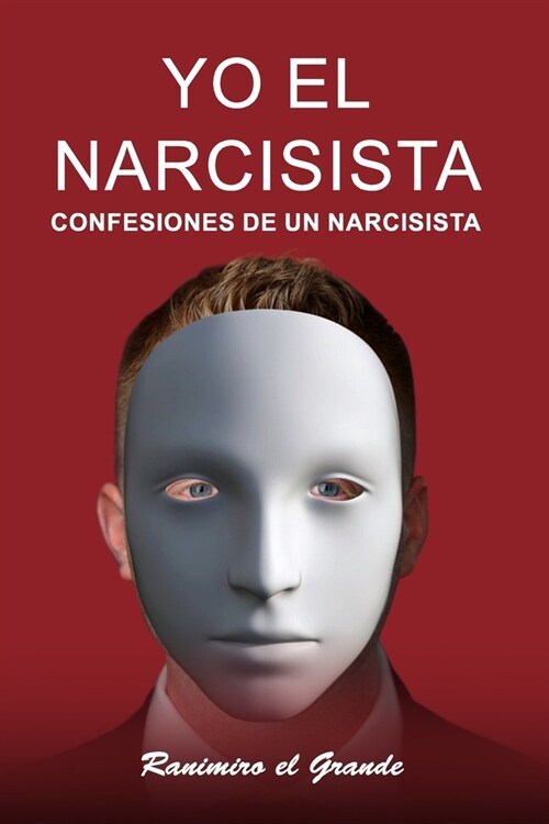 Yo el Narcisista: Confesiones de un narcisista (Paperback)