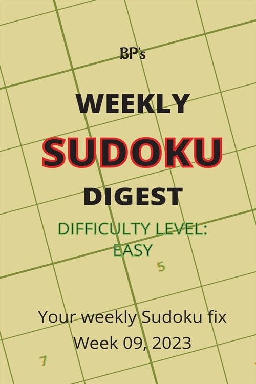 BPs WEEKLY SUDOKU DIGEST - DIFFICULTY EASY - WEEK 09, 2023 (Paperback)