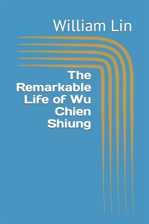 The Remarkable Life of Wu Chien Shiung (Paperback)