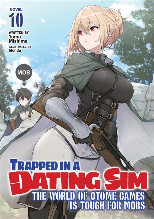 Trapped in a Dating Sim: The World of Otome Games Is Tough for Mobs (Light Novel) Vol. 10 (Paperback)