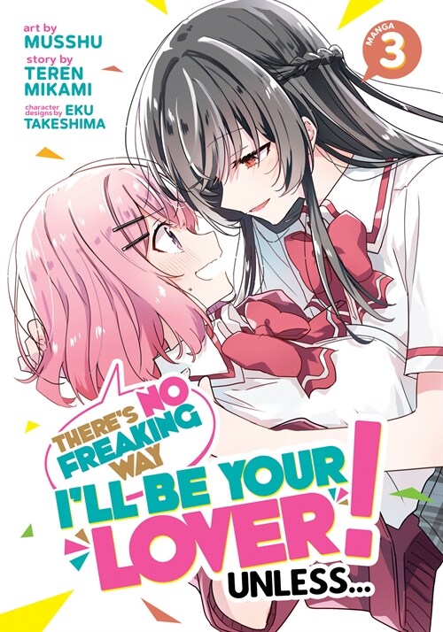 Theres No Freaking Way Ill Be Your Lover! Unless... (Manga) Vol. 3 (Paperback)