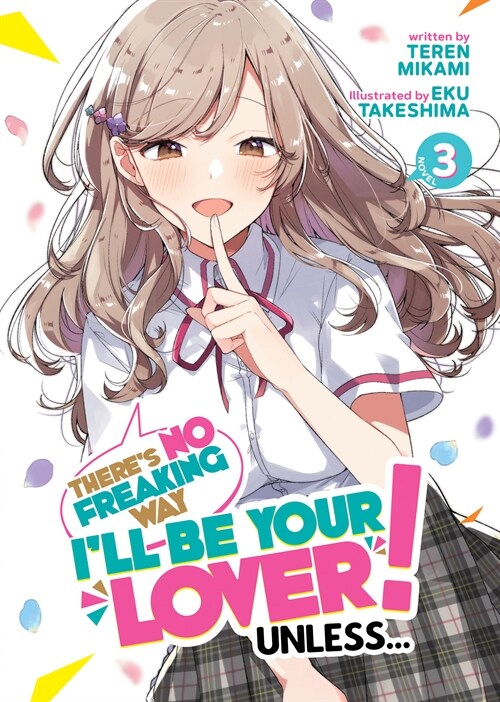 Theres No Freaking Way Ill Be Your Lover! Unless... (Light Novel) Vol. 3 (Paperback)