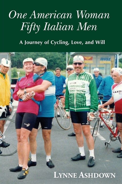 One American Woman Fifty Italian Men: A Journey of Cycling, Love, and Will (Paperback)
