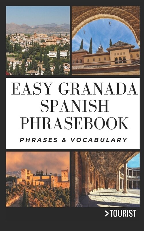 Easy Granada Spanish Phrasebook: 800+ Easy-to-Use Phrases written by a Local (Paperback)