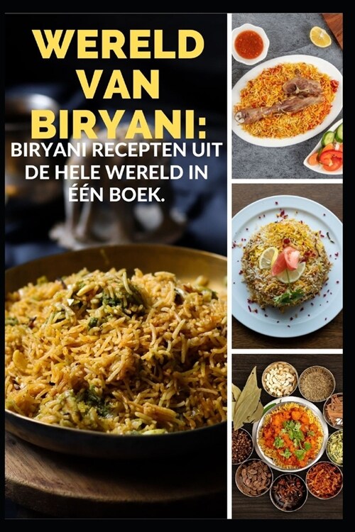 Wereld Van Biryani: Biryani Recepten Uit de Hele Wereld in n Boek. (Paperback)