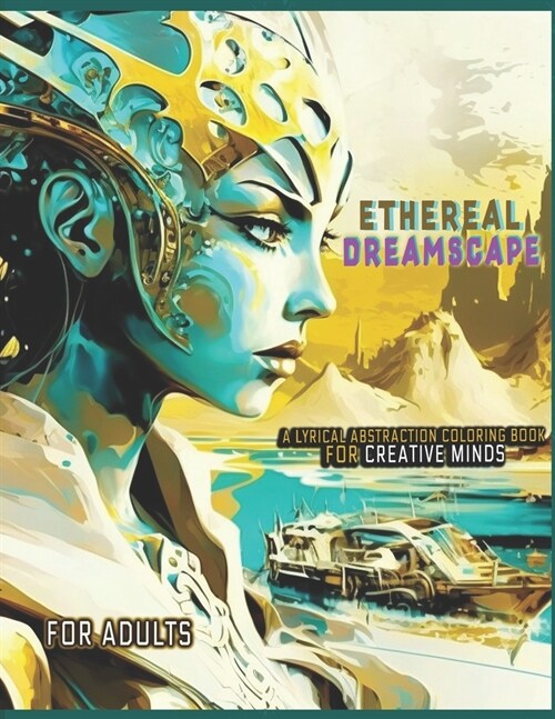 Ethereal Dreamscapes: A Lyrical Abstraction Coloring Book for Creative Minds (Paperback)