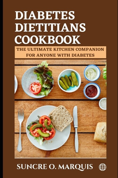 Diabetes Dietitians Cookbook: The Ultimate Kitchen Companion for Anyone with Diabetes (Paperback)
