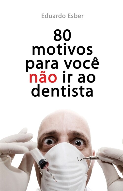 80 motivos para voc?N홒 ir ao dentista (Paperback)