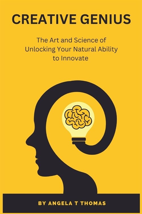 Creative Genius: The Art and Science of Unlocking Your Natural Ability to Innovate (Paperback)