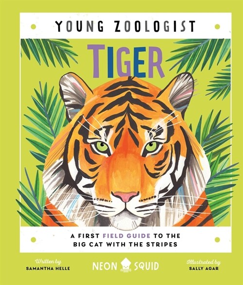 Tiger (Young Zoologist): A First Field Guide to the Big Cat with the Stripes (Hardcover)