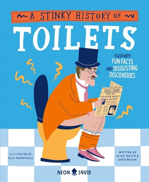 A Stinky History of Toilets: Flush with Fun Facts and Disgusting Discoveries (Hardcover)