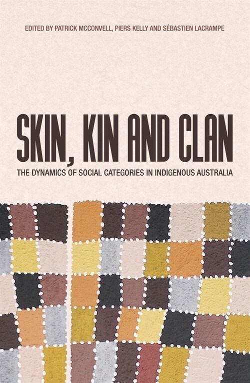 Skin, Kin and Clan: The dynamics of social categories in Indigenous Australia (Paperback)