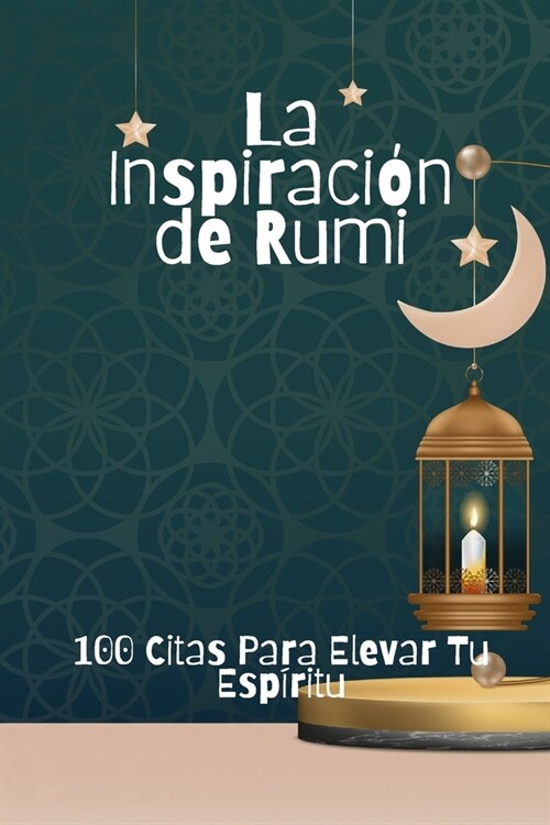 La Inspiraci? de Rumi: 100 Citas Para Elevar Tu Esp?itu (Paperback)