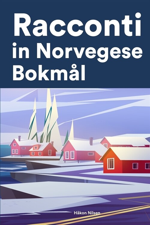 Racconti in Norvegese Bokm?: Racconti in Norvegese Bokm? per principianti e intermedi (Paperback)