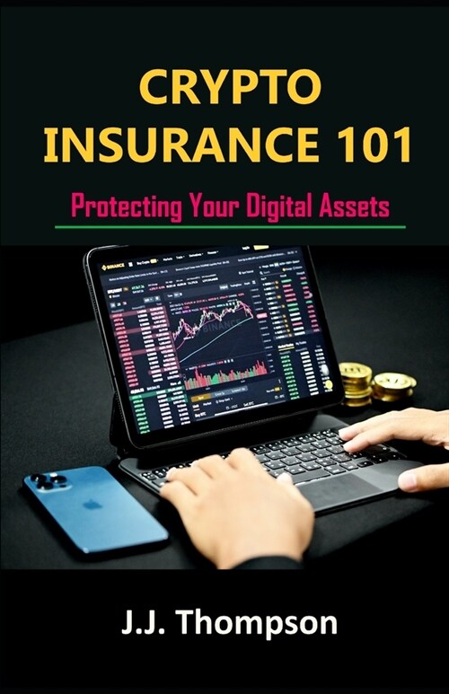 Crypto Insurance 101: Protecting Your Digital Assets (Paperback)