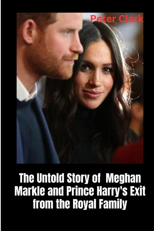 The Untold Story of Meghan Markle and Prince Harrys Exit from the Royal Family (Paperback)