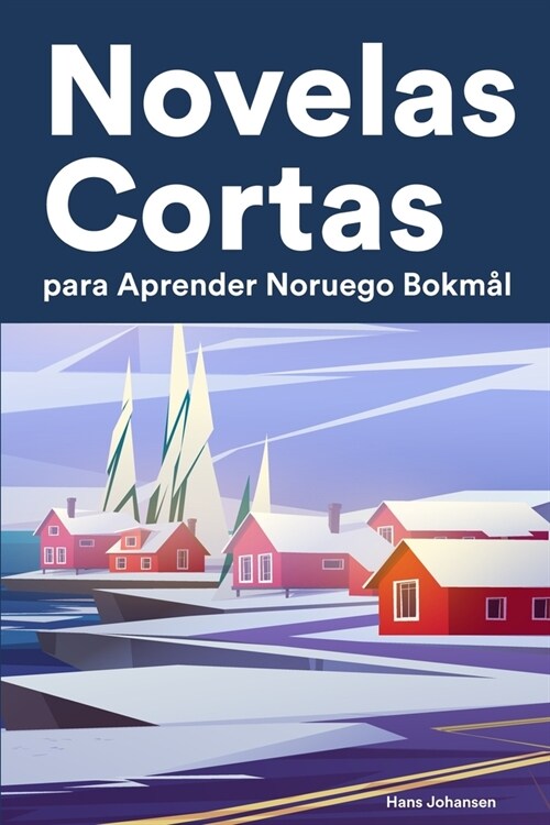 Novelas Cortas para Aprender Noruego Bokm?: Historias cortas en Noruego Bokm? para principiantes (Paperback)