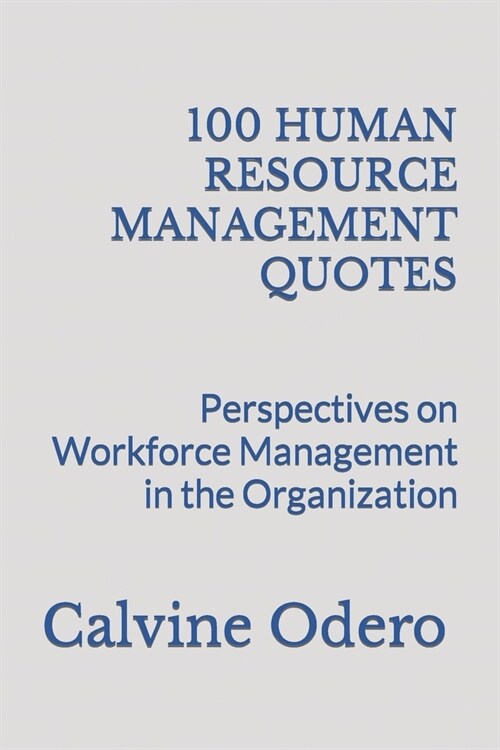 100 Human Resource Management Quotes: Perspectives on Workforce Management in the Organization (Paperback)