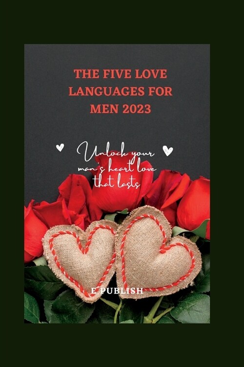 The Five Love Languages for Men 2023: Unlock your mans heart love that lasts (Paperback)