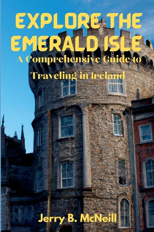 알라딘: Explore the Emerald Isle: A Comprehensive Guide to Traveling in Ireland (Paperback)