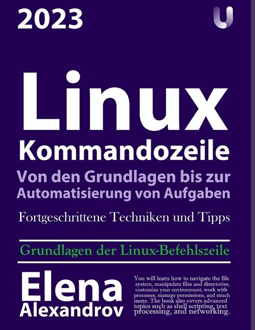 Linux-Kommandozeile: Von den Grundlagen bis zur Automatisierung von Aufgaben (Paperback)