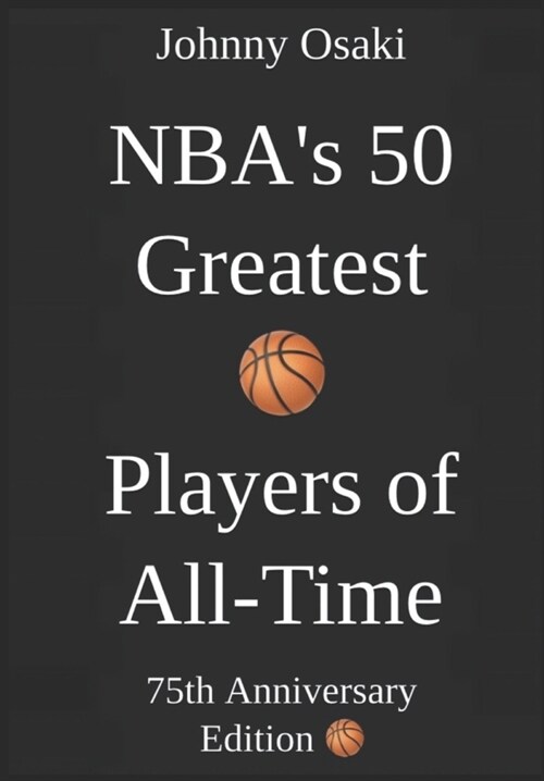 NBAs 50 Greatest Basketball Players of All-Time: 75th Anniversary Edition (Paperback)