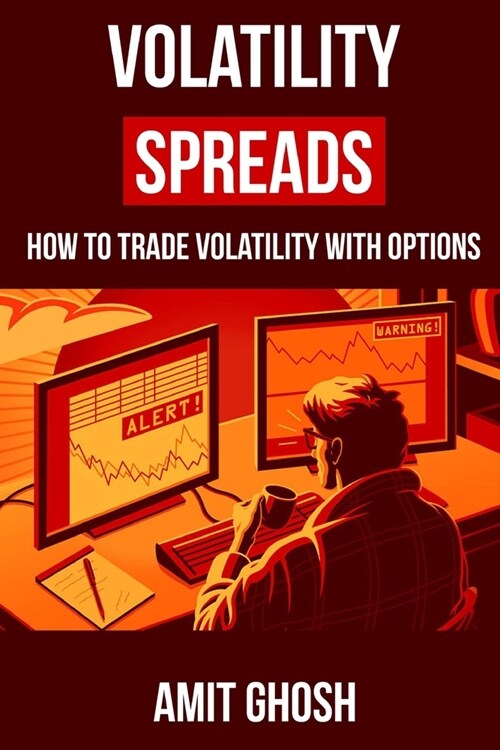 Volatility Spreads: Trading Volatility with Delta Neutral Option Trading Strategies (Paperback)