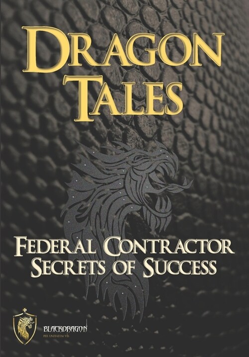 Dragon Tales: Federal Contractor Secrets of Success (Paperback)