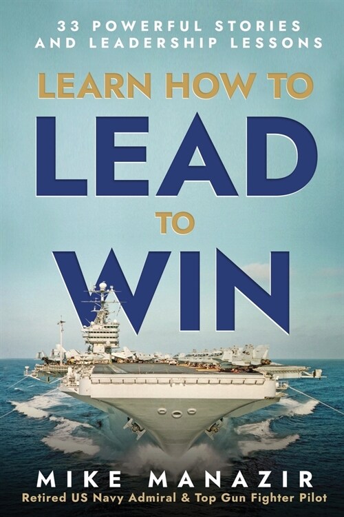 Learn How to Lead to Win: 33 Powerful Stories and Leadership Lessons (Paperback)