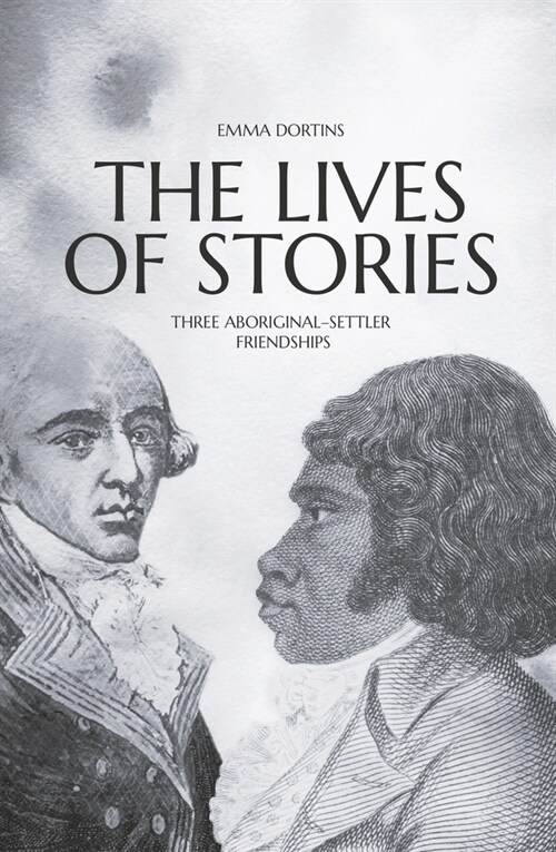 The Lives of Stories: Three Aboriginal-Settler Friendships (Paperback)