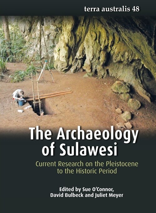 The Archaeology of Sulawesi: Current Research on the Pleistocene to the Historic Period (Paperback)