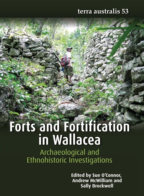 Forts and Fortification in Wallacea: Archaeological and Ethnohistoric Investigations (Paperback)