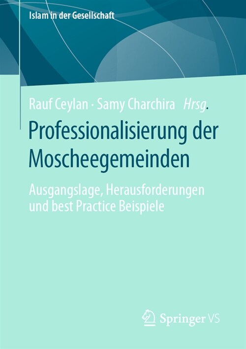 Professionalisierung Der Moscheegemeinden: Ausgangslage, Herausforderungen Und Best Practice Beispiele (Paperback, 1. Aufl. 2023)