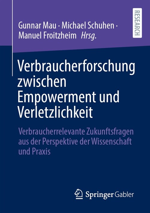 Verbraucherforschung Zwischen Empowerment Und Verletzlichkeit: Verbraucherrelevante Zukunftsfragen Aus Der Perspektive Der Wissenschaft Und Praxis (Paperback, 1. Aufl. 2023)