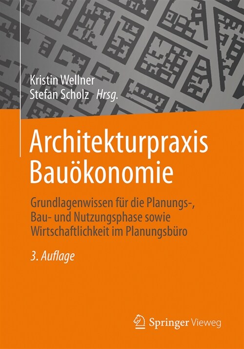 Architekturpraxis Bau?onomie: Grundlagenwissen F? Die Planungs-, Bau- Und Nutzungsphase Sowie Wirtschaftlichkeit Im Planungsb?o (Paperback, 3, 3. Aufl. 2023)