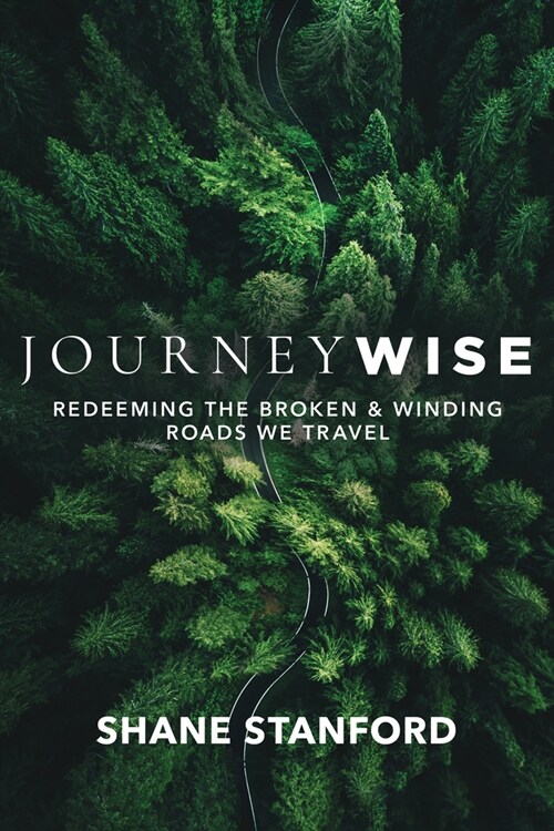 Journeywise: Redeeming the Broken & Winding Roads We Travel (the Eight Blessings of the Beatitudes of Jesus) (Paperback)