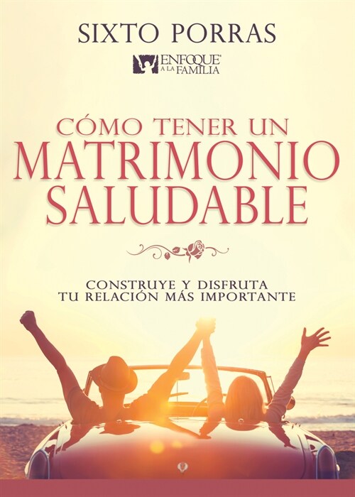 C?o Tener Un Matrimonio Saludable: Construye Y Disfruta Tu Relaci? M? Importante (Paperback, Spanish Languag)