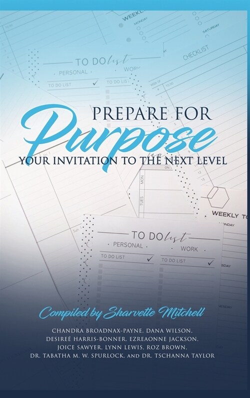 Prepare for Purpose: Your Invitation to the Next Level (Hardcover)