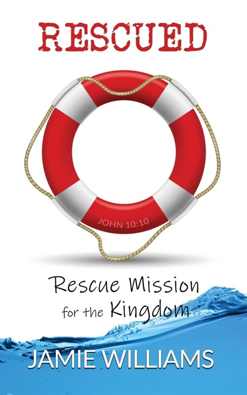 Rescued: Rescue Mission for the Kingdom (Paperback)