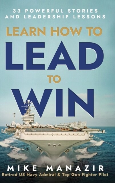 Learn How to Lead to Win: 33 Powerful Stories and Leadership Lessons (Hardcover)