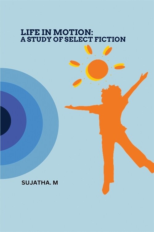 Life in Motion a Study of Select Fiction (Paperback)